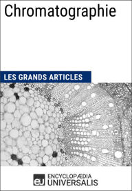 Title: Chromatographie: Les Grands Articles d'Universalis, Author: Encyclopaedia Universalis
