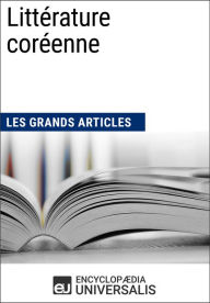 Title: Littérature coréenne: Les Grands Articles d'Universalis, Author: Encyclopaedia Universalis