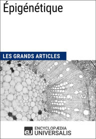 Title: Épigénétique: Les Grands Articles d'Universalis, Author: Encyclopaedia Universalis