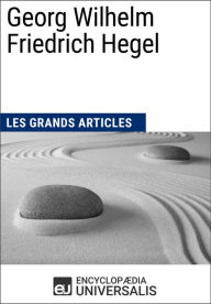 Title: Georg Wilhelm Friedrich Hegel: Les Grands Articles d'Universalis, Author: Encyclopaedia Universalis