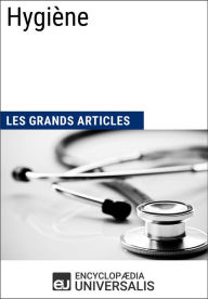 Title: Hygiène: Les Grands Articles d'Universalis, Author: Encyclopaedia Universalis