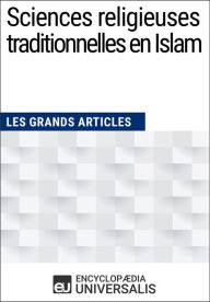Title: Sciences religieuses traditionnelles en Islam: Les Grands Articles d'Universalis, Author: Encyclopaedia Universalis
