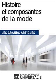 Title: Histoire et composantes de la mode: Les Grands Articles d'Universalis, Author: Encyclopaedia Universalis