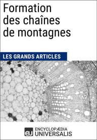 Title: Formation des chaînes de montagnes: Les Grands Articles d'Universalis, Author: Encyclopaedia Universalis