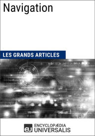 Title: Navigation: Les Grands Articles d'Universalis, Author: Encyclopaedia Universalis