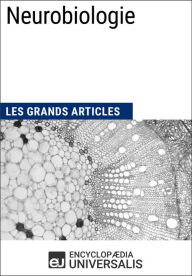 Title: Neurobiologie: Les Grands Articles d'Universalis, Author: Encyclopaedia Universalis