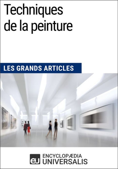 Techniques de la peinture: Les Grands Articles d'Universalis