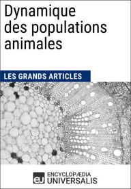 Title: Dynamique des populations animales: Les Grands Articles d'Universalis, Author: Encyclopaedia Universalis