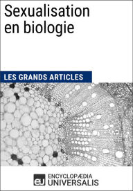 Title: Sexualisation en biologie: Les Grands Articles d'Universalis, Author: Encyclopaedia Universalis