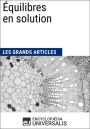 Équilibres en solution: Les Grands Articles d'Universalis