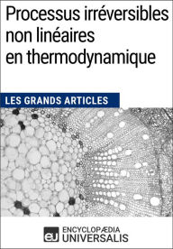 Title: Processus irréversibles non linéaires en thermodynamique: Les Grands Articles d'Universalis, Author: Encyclopaedia Universalis