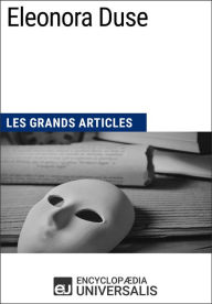 Title: Eleonora Duse: Les Grands Articles d'Universalis, Author: Encyclopaedia Universalis