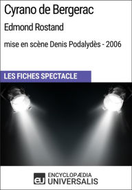 Title: Cyrano de Bergerac (Edmond Rostand - mise en scène Denis Podalydès - 2006): Les Fiches Spectacle d'Universalis, Author: Encyclopaedia Universalis