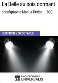 Title: La Belle au bois dormant (chorégraphie Marius Petipa - 1890): Les Fiches Spectacle d'Universalis, Author: Encyclopaedia Universalis