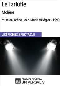 Title: Le Tartuffe (Molière - mise en scène Jean-Marie Villégier - 1999): Les Fiches Spectacle d'Universalis, Author: Encyclopaedia Universalis