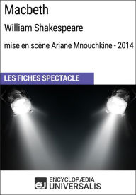 Title: Macbeth (William Shakespeare - mise en scène Ariane Mnouchkine - 2014): Les Fiches Spectacle d'Universalis, Author: Encyclopaedia Universalis