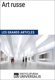 Title: Art russe: Les Grands Articles d'Universalis, Author: Encyclopaedia Universalis