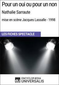 Title: Pour un oui ou pour un non (Nathalie Sarraute - mise en scène Jacques Lassalle - 1998): Les Fiches Spectacle d'Universalis, Author: Encyclopaedia Universalis