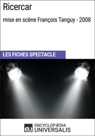 Title: Ricercar (mise en scène François Tanguy - 2008): Les Fiches Spectacle d'Universalis, Author: Encyclopaedia Universalis