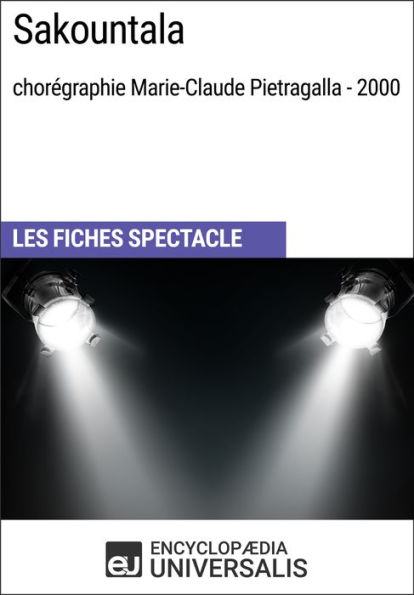 Sakountala (chorégraphie Marie-Claude Pietragalla - 2000): Les Fiches Spectacle d'Universalis