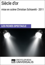 Title: Siècle d'or (mise en scène Christian Schiaretti - 2011): Les Fiches Spectacle d'Universalis, Author: Encyclopaedia Universalis