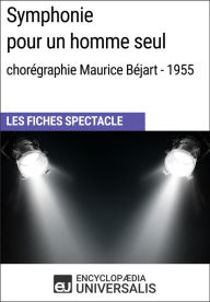 Title: Symphonie pour un homme seul (chorégraphie Maurice Béjart - 1955): Les Fiches Spectacle d'Universalis, Author: Encyclopaedia Universalis