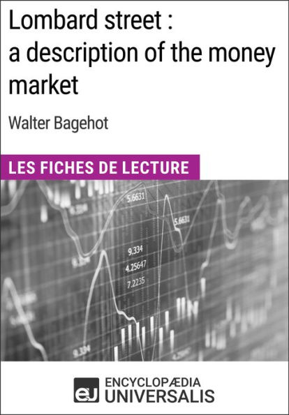 Lombard street : a description of the money market de Walter Bagehot: Les Fiches de Lecture d'Universalis