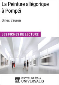 Title: La Peinture allégorique à Pompéi de Gilles Sauron: Les Fiches de Lecture d'Universalis, Author: Encyclopaedia Universalis