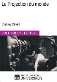 Title: La Projection du monde de Stanley Cavell: Les Fiches de Lecture d'Universalis, Author: Encyclopaedia Universalis