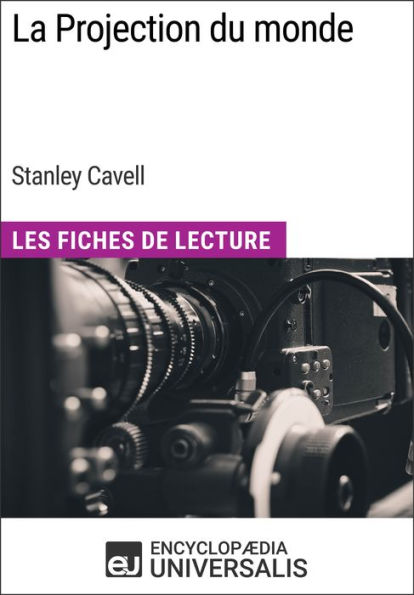 La Projection du monde de Stanley Cavell: Les Fiches de Lecture d'Universalis