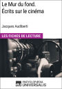 Le Mur du fond. Écrits sur le cinéma de Jacques Audiberti: Les Fiches de Lecture d'Universalis