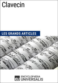 Title: Clavecin: Les Grands Articles d'Universalis, Author: Encyclopaedia Universalis