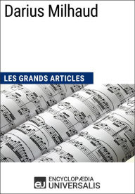 Title: Darius Milhaud: Les Grands Articles d'Universalis, Author: Encyclopaedia Universalis