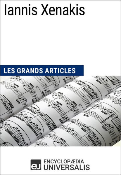 Iannis Xenakis: Les Grands Articles d'Universalis