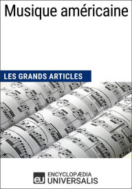 Title: Musique américaine: Les Grands Articles d'Universalis, Author: Encyclopaedia Universalis