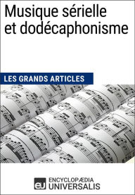 Title: Musique sérielle et dodécaphonisme: Les Grands Articles d'Universalis, Author: Encyclopaedia Universalis