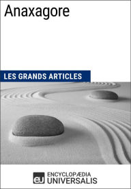 Title: Anaxagore: Les Grands Articles d'Universalis, Author: Encyclopaedia Universalis