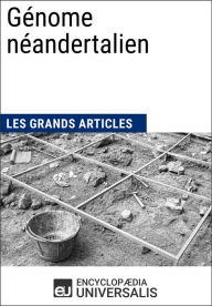 Title: Génome néandertalien: Les Grands Articles d'Universalis, Author: Encyclopaedia Universalis
