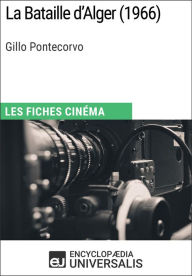 Title: La Bataille d'Alger de Gillo Pontecorvo: Les Fiches Cinéma d'Universalis, Author: Encyclopaedia Universalis