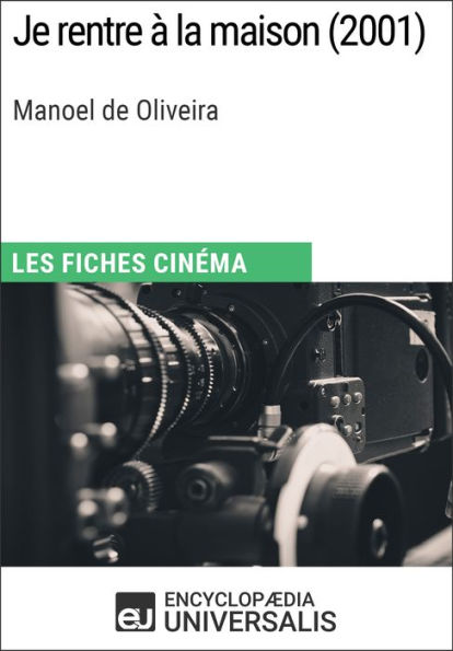 Je rentre à la maison de Manoel de Oliveira: Les Fiches Cinéma d'Universalis