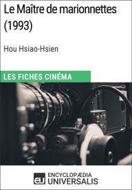 Title: Le Maître de marionnettes de Hou Hsiao-Hsien: Les Fiches Cinéma d'Universalis, Author: Encyclopaedia Universalis
