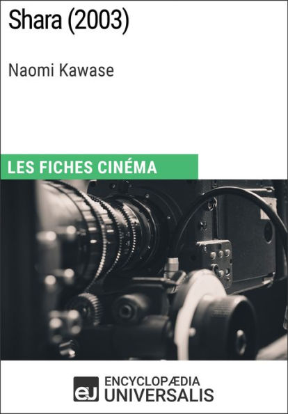 Shara de Naomi Kawase: Les Fiches Cinéma d'Universalis