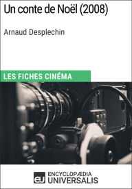 Title: Un conte de Noël d'Arnaud Desplechin: Les Fiches Cinéma d'Universalis, Author: Encyclopaedia Universalis