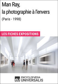 Title: Man Ray, la photographie à l'envers (Paris - 1998): Les Fiches Exposition d'Universalis, Author: Encyclopaedia Universalis