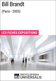 Title: Bill Brandt (Paris - 2005): Les Fiches Exposition d'Universalis, Author: Encyclopaedia Universalis