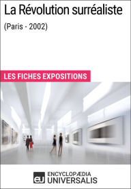 Title: La Révolution surréaliste (Paris - 2002): Les Fiches Exposition d'Universalis, Author: Encyclopaedia Universalis