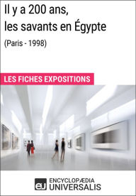 Title: Il y a 200 ans, les savants en Égypte (Paris - 1998): Les Fiches Exposition d'Universalis, Author: Encyclopaedia Universalis