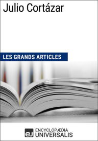 Title: Julio Cortázar: Les Grands Articles d'Universalis, Author: Encyclopaedia Universalis