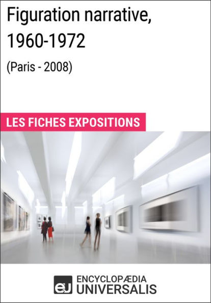 Figuration narrative, 1960-1972 (Paris - 2008): Les Fiches Exposition d'Universalis