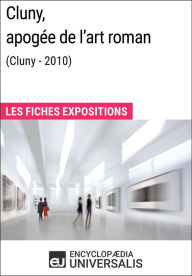 Title: Cluny, apogée de l'art roman (Cluny - 2010): Les Fiches Exposition d'Universalis, Author: Encyclopaedia Universalis